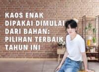 Pilihan bahan kaos terbaik dari DGandels yang nyaman dipakai sepanjang hari