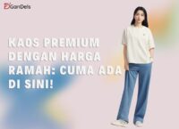 Kaos premium berkualitas tinggi dengan harga terjangkau hanya di DGandels