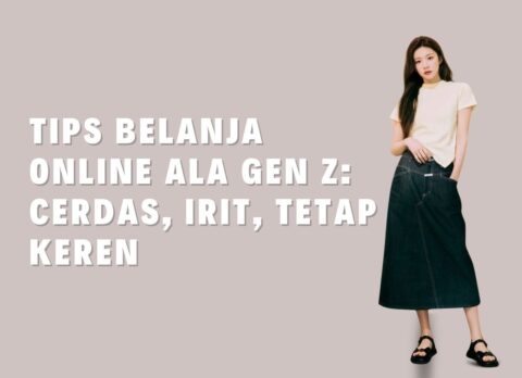 Tips belanja online ala Gen Z yang cerdas dan hemat tetap keren
