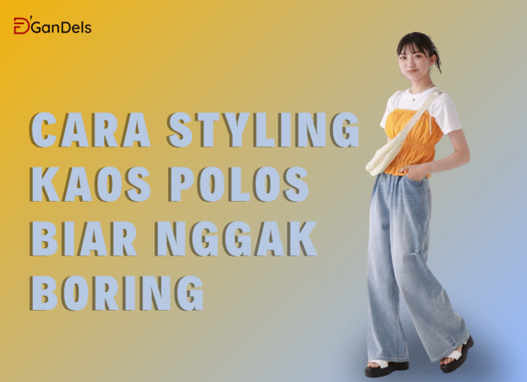 Tips styling kaos polos agar tidak membosankan dengan gaya kasual kekinian dari DGandels