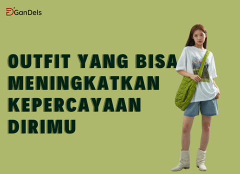 Outfit simpel dan stylish dari DGandels untuk meningkatkan rasa percaya diri