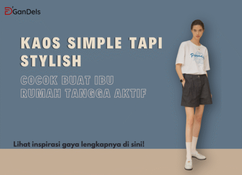 Ibu rumah tangga aktif mengenakan kaos simple tapi stylish untuk kegiatan sehari-hari
