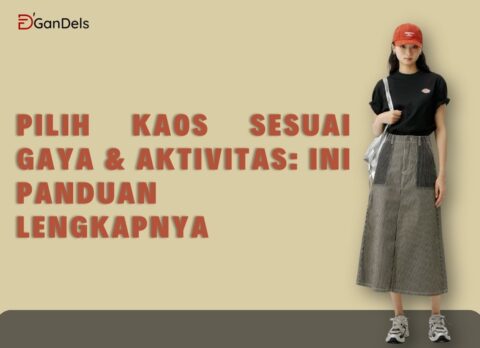 Pilih kaos sesuai gaya dan aktivitas sehari-hari dengan panduan lengkap