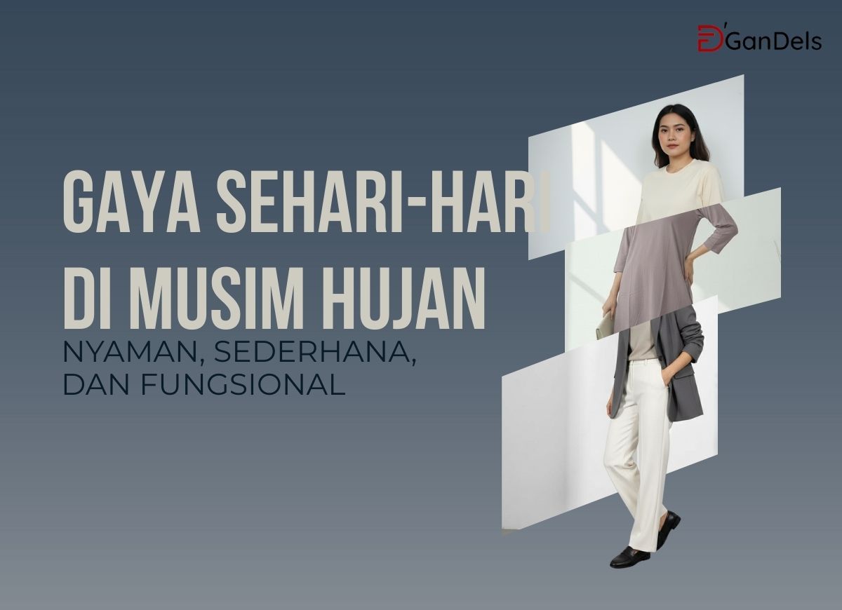 Gaya sehari-hari di musim hujan dengan outfit sederhana, nyaman dipakai, dan fungsional untuk aktivitas harian