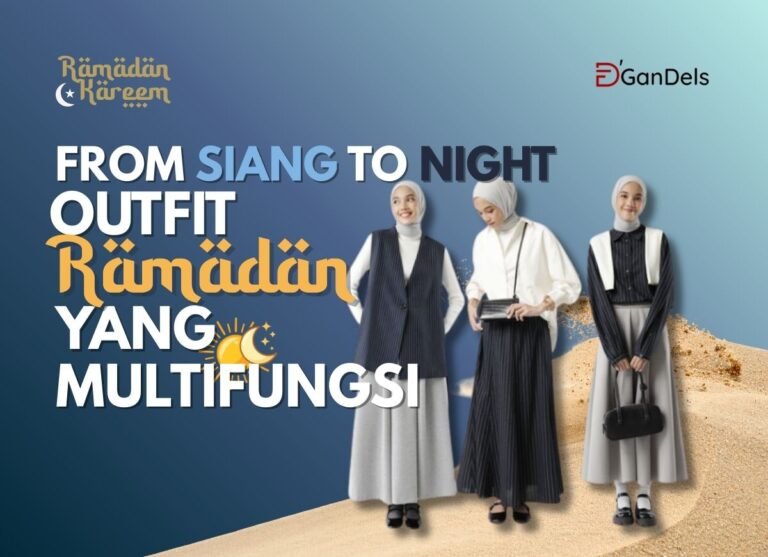 Outfit Ramadan yang multifungsi dari siang hingga malam untuk tampilan yang tetap nyaman dan stylish