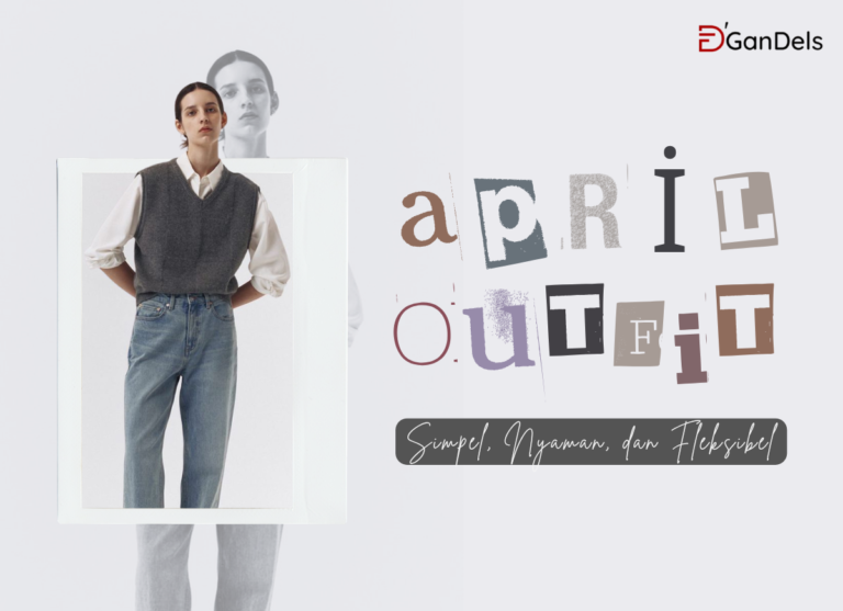 Inspirasi outfit April simpel nyaman dan fleksibel untuk aktivitas sehari hari